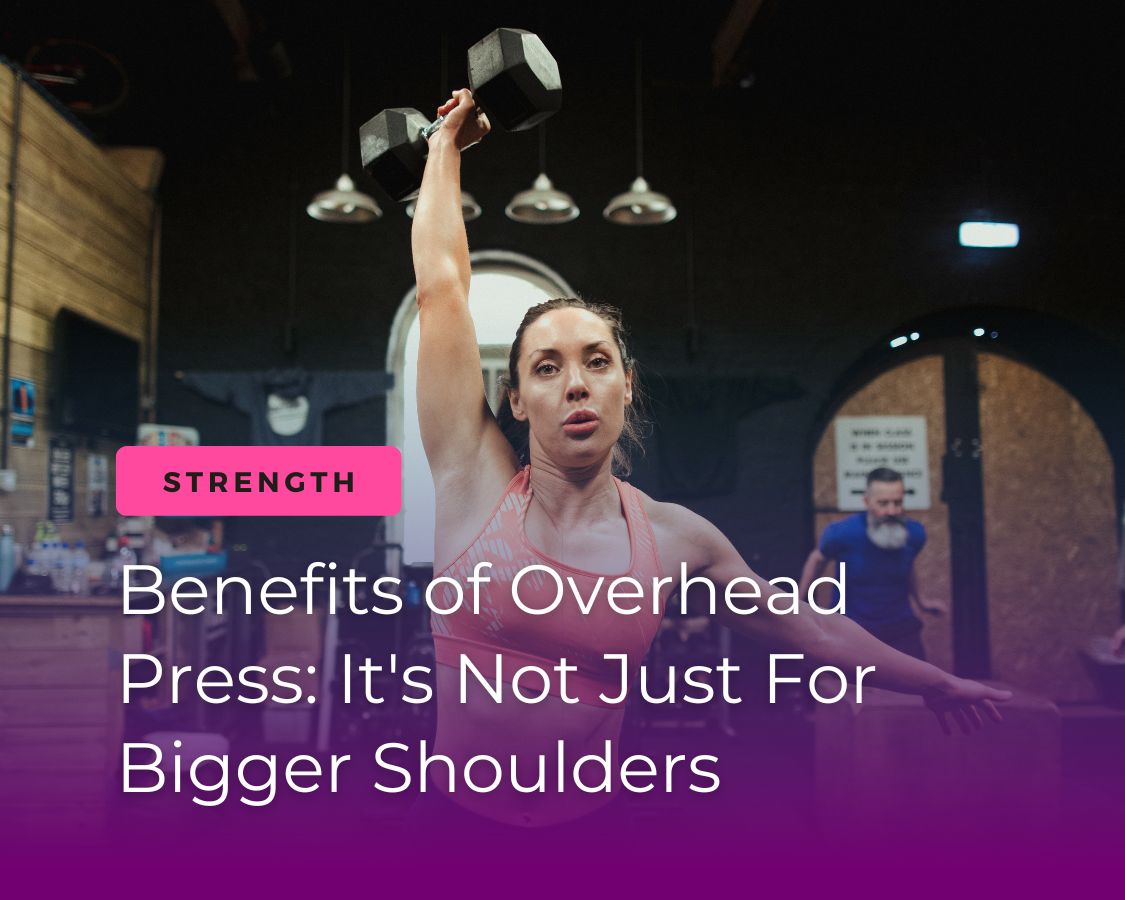 Benefits of Overhead Press: They're not just for bigger shoulders
