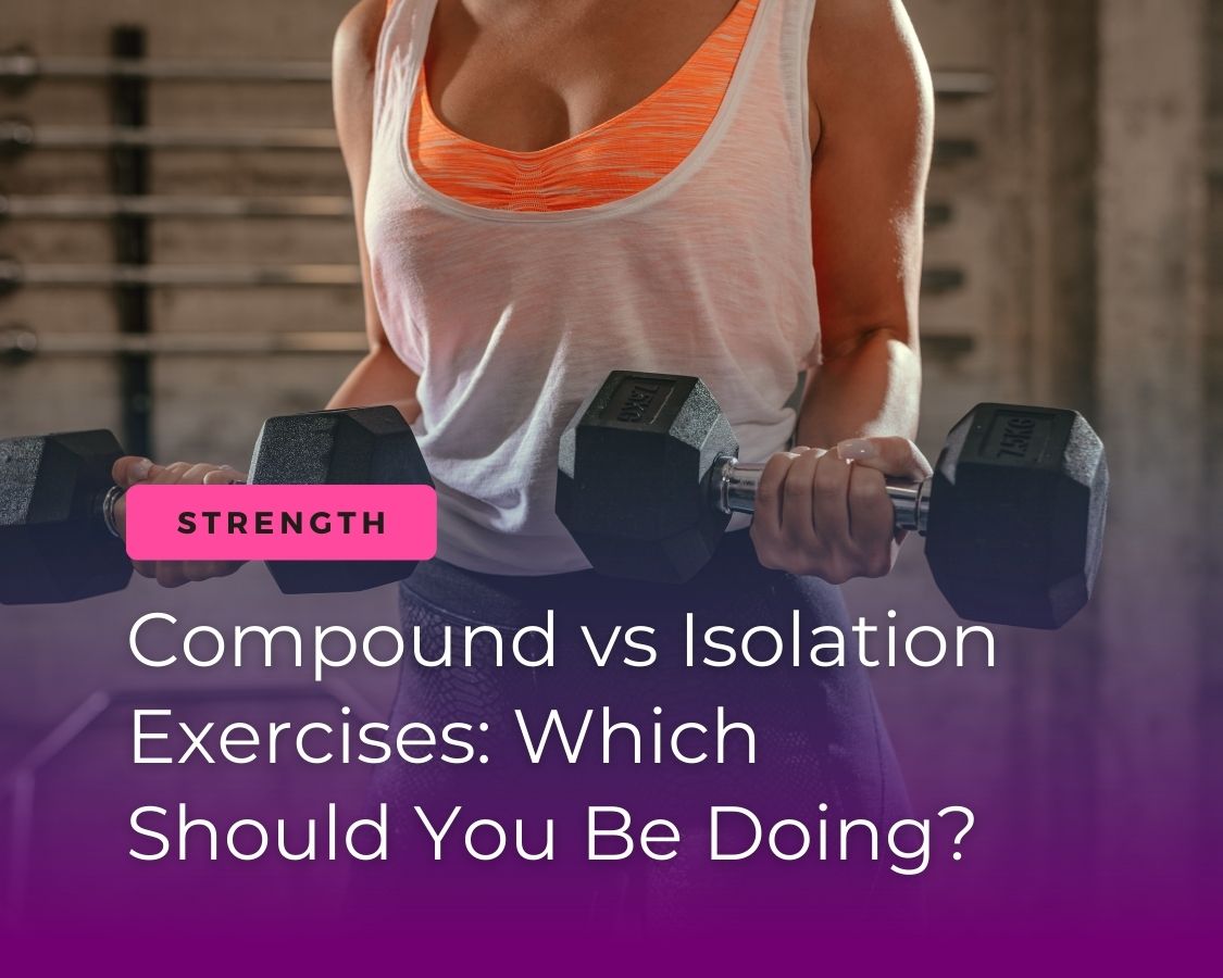 Compound vs isolation exercises: Which one should you be doing? The answer might not be what you think...