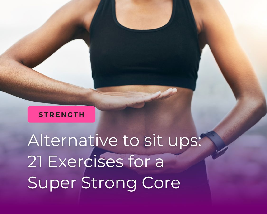 Alternative to sit ups: 21 Exercises for a Super Strong Core